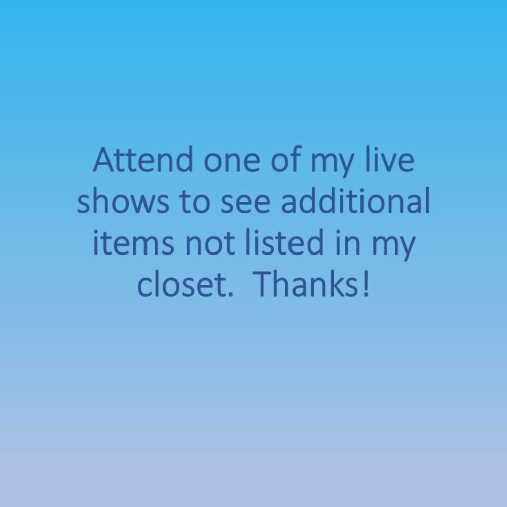Attend a Live Show to see Additional Items Not Listed in my Closet